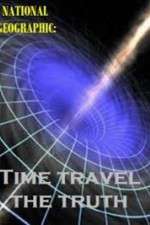 Watch National Geographic Time Travel The Truth 5movies