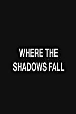 Watch Where the Shadows Fall 5movies