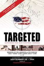 Watch Targeted Exposing the Gun Control Agenda 5movies