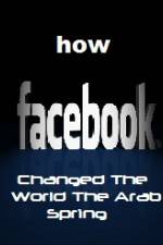 Watch How FaceBook Changed The World The Arab Spring 5movies