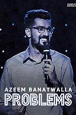Watch Azeem Banatwalla: Problems 5movies