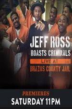 Watch Jeff Ross Roasts Criminals: Live at Brazos County Jail 5movies