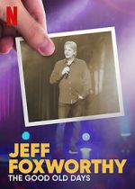 Watch Jeff Foxworthy: The Good Old Days (TV Special 2022) 5movies