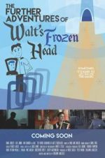 Watch The Further Adventures of Walt\'s Frozen Head 5movies