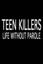 Watch Teen Killers Life Without Parole 5movies