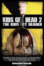 Watch Kids Get Dead 2: The Kids Get Deader 5movies