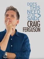 Watch Craig Ferguson: Does This Need to Be Said? 5movies