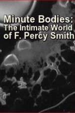 Watch Minute Bodies: The Intimate World of F. Percy Smith 5movies