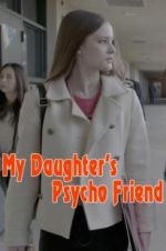 Watch My Daughter\'s Psycho Friend 5movies