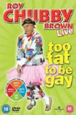 Watch Roy Chubby Brown: Too Fat To Be Gay 5movies
