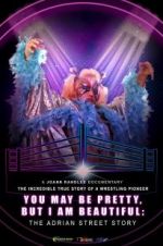 Watch You May Be Pretty, But I Am Beautiful: The Adrian Street Story 5movies