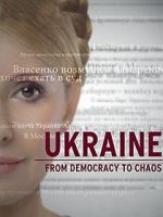 Watch Ukraine: From Democracy to Chaos 5movies