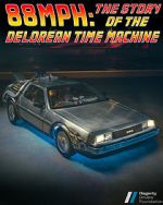 Watch 88MPH: The Story of the DeLorean Time Machine 5movies