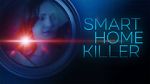 Watch Smart Home Killer 5movies