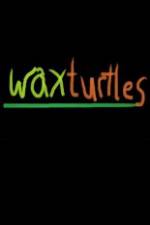 Watch Wax Turtles 5movies