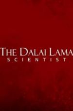 Watch The Dalai Lama: Scientist 5movies