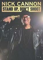 Watch Nick Cannon: Stand Up, Don\'t Shoot 5movies
