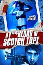 Watch F*ckload of Scotch Tape 5movies