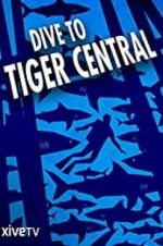 Watch Dive to Tiger Central 5movies