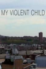 Watch My Violent Child 5movies
