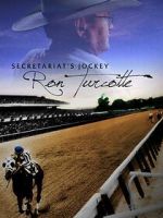 Watch Secretariat's Jockey: Ron Turcotte 5movies