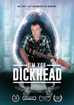 Watch I\'m You, Dickhead 5movies