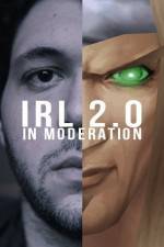 Watch IRL 2.0 in Moderation 5movies