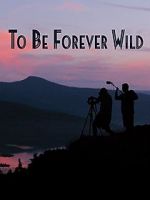 Watch To Be Forever Wild 5movies