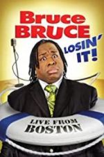 Watch Bruce Bruce: Losin\' It 5movies