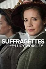 Watch Suffragettes with Lucy Worsley 5movies