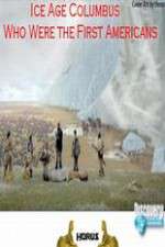 Watch Ice Age Columbus Who Were the First Americans 5movies