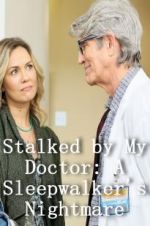Watch Stalked by My Doctor: A Sleepwalker\'s Nightmare 5movies