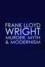 Watch Frank Lloyd Wright: Murder, Myth & Modernism 5movies