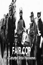 Watch Fair Cop: A Century of British Policewomen 5movies