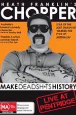 Watch Heath Franklins: Chopper Make Deadshits History - Live at Pentridge 5movies