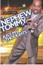 Watch Nephew Tommy: Just My Thoughts 5movies