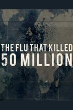 Watch The Flu That Killed 50 Million 5movies