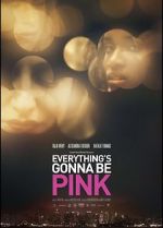 Watch Everything\'s Gonna Be Pink 5movies