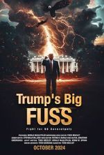 Watch Trump\'s Big FUSS: Fight for US Sovereignty 5movies