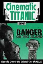 Watch Cinematic Titanic: Danger on Tiki Island 5movies