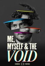 Watch Me, Myself & the Void 5movies