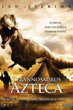 Watch Tyrannosaurus Azteca 5movies