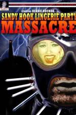 Watch Sandy Hook Lingerie Party Massacre 5movies