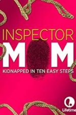 Watch Inspector Mom: Kidnapped in Ten Easy Steps 5movies