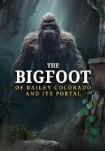 Watch The Bigfoot of Bailey Colorado and Its Portal 5movies
