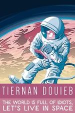 Watch Tiernan Douieb: The World Is Full of Idiots, Let's Live in Space (TV Special 2018) 5movies