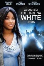 Watch Abducted The Carlina White Story 5movies