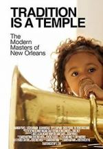 Watch Tradition Is a Temple: The Modern Masters of New Orleans 5movies