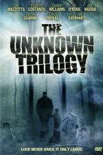 Watch The Unknown Trilogy 5movies