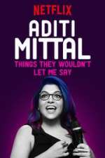 Watch Aditi Mittal: Things They Wouldn\'t Let Me Say 5movies